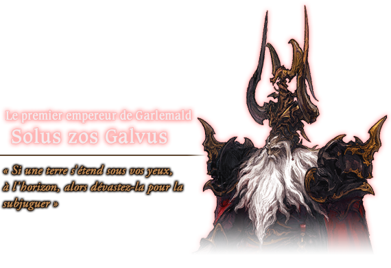 Le premier empereur de Garlemald Solus zos Galvus