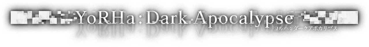 YoRHa: Dark Apocalypse
