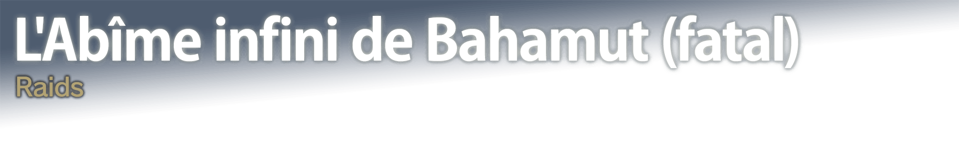 L'Abîme infini de Bahamut (fatal) Raids