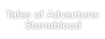 Tales of Adventure: Stormblood