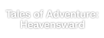 Tales of Adventure: Heavensward