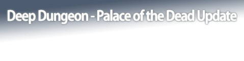 Deep Dungeon - Palace of the Dead Update