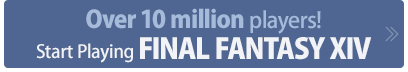 Over 10 million players!Start Playing FINAL FANTASY XIV