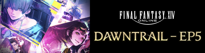 FINAL FANTASY XIV: DAWNTRAIL – EP5 Available Now!
