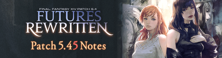 Patch 5 45 Notes Final Fantasy Xiv The Lodestone