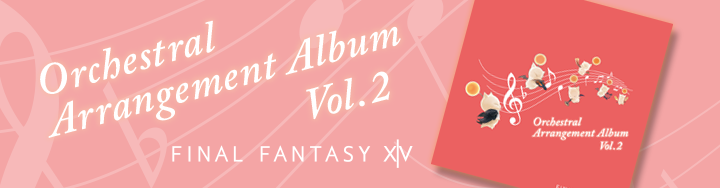 FINAL FANTASY XIV Orchestral Arrangement Album Vol.2 on Sale